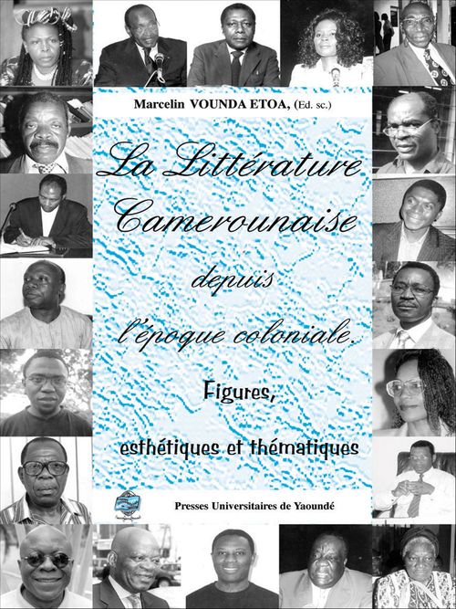ebook cover of La littérature camerounaise depuis l'époque coloniale. Figures et esthétiques, by Marcelin Vounda Etoa