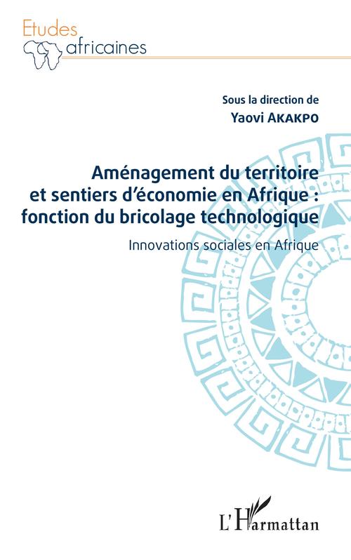 ebook cover of Aménagement du territoire et sentiers d'économie en Afrique : fonction du bricolage technologique, by Yaovi Akakpo