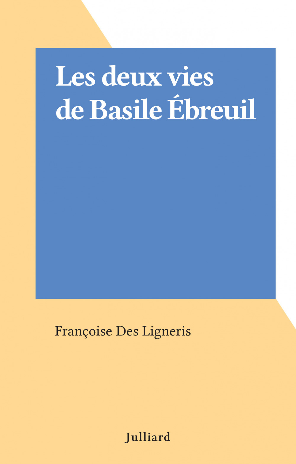 Couverture ebook de Les deux vies de Basile Ébreuil, de Francoise Des Ligneris