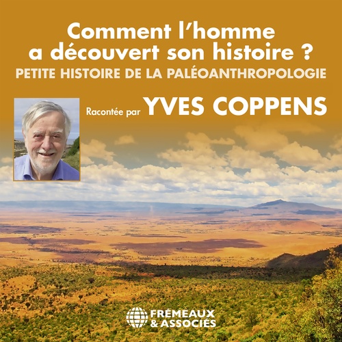 audiobook cover of Comment l'homme a découvert son histoire ? Petite histoire de la paléoanthropologie, by Yves Coppens