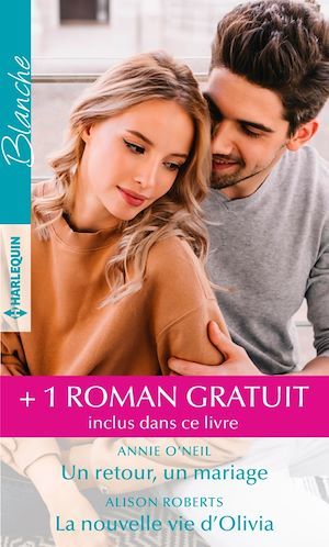 ebook cover of Un retour, un mariage - La nouvelle vie d'Olivia - Une maman pour Kyle, by Annie O'Neil, Alison Roberts, Teresa Southwick