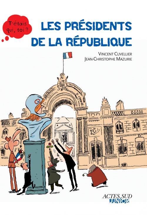 ebook cover of Les présidents de la République, by Vincent Cuvellier, Jean-christophe Mazurie