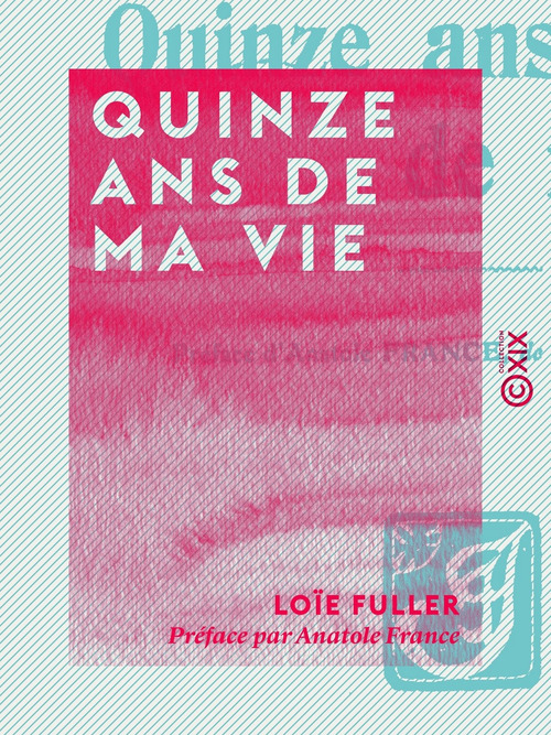 ebook cover of Quinze ans de ma vie, by Anatole France, Loie Fuller