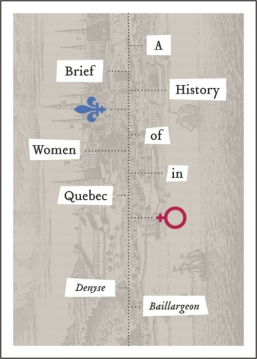 Couverture ebook de A Brief History of Women in Quebec, de Denyse Baillargeon