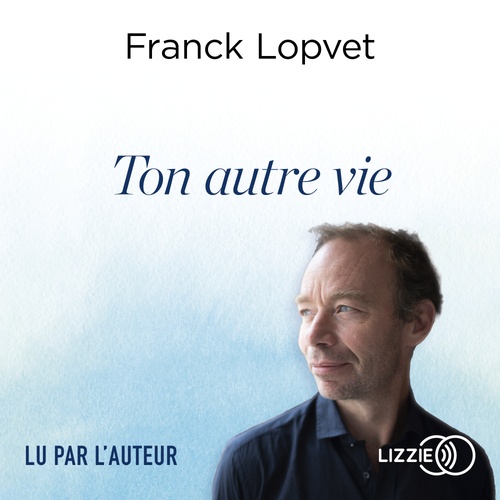 audiobook cover of Ton autre vie, by Franck Lopvet