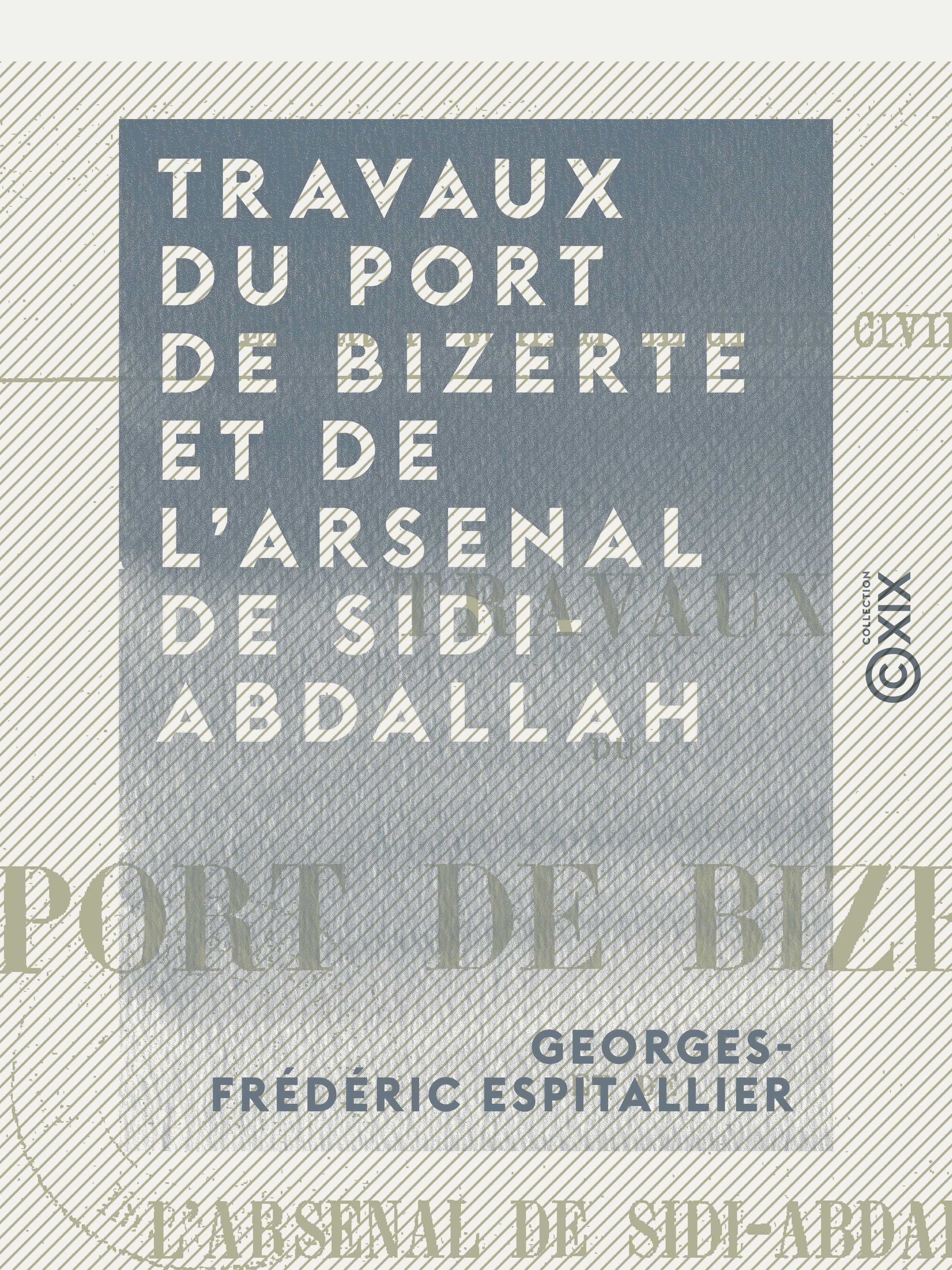 Couverture ebook de Travaux du port de Bizerte et de l'arsenal de Sidi-Abdallah, de Georges-Frederic Espitallier
