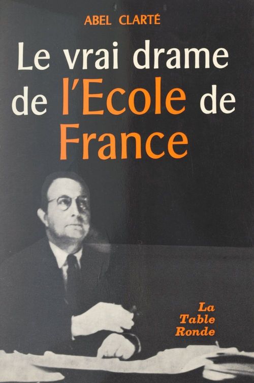 Couverture ebook de Le vrai drame de l'école de France, de Abel Clarte