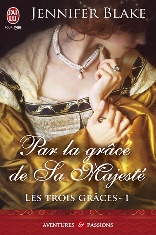 Couverture ebook de Les Trois Grâces (Tome 1) - Par la grâce de sa majesté, de Jennifer Blake