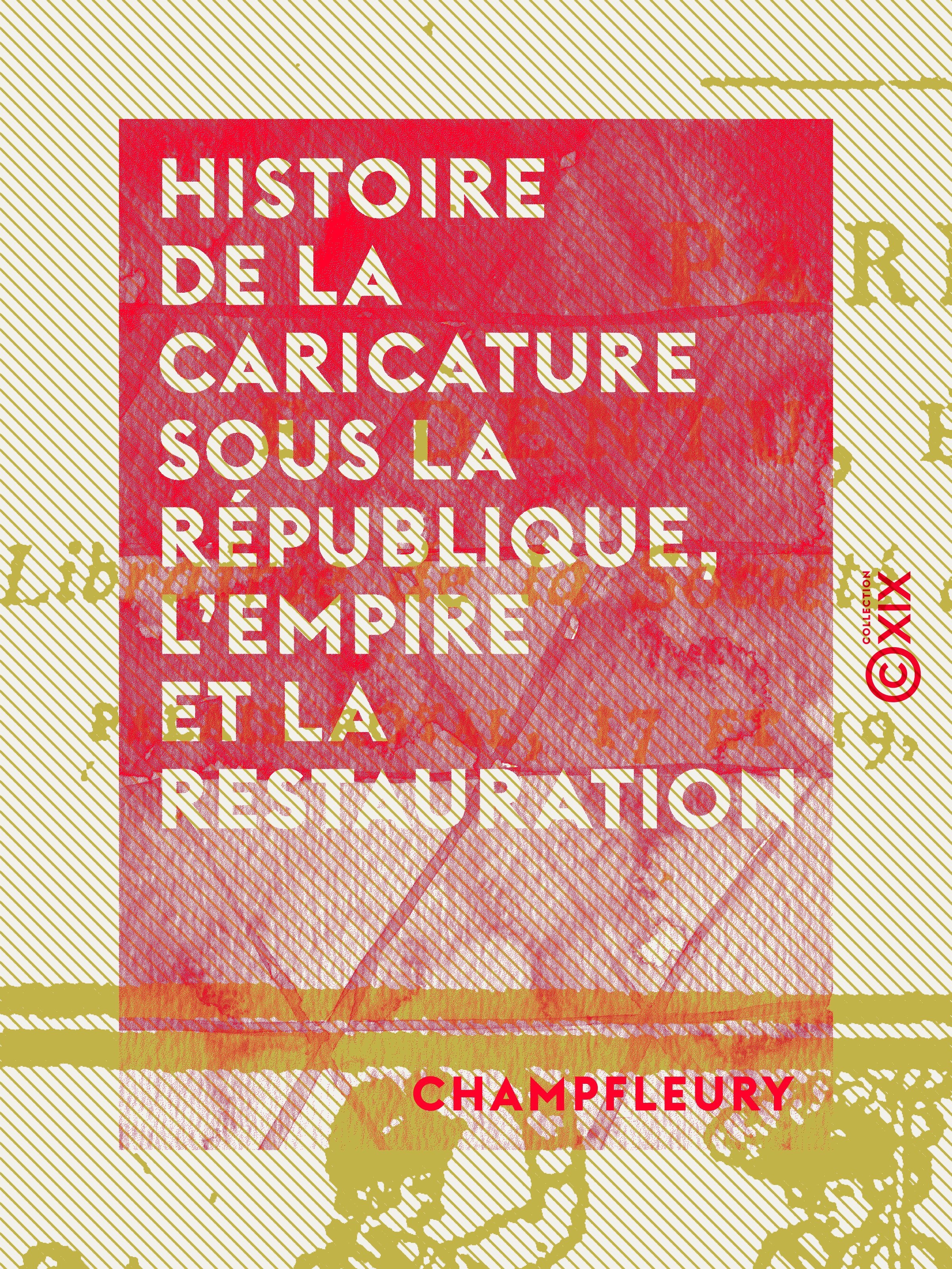 ebook cover of Histoire de la caricature sous la République, l'Empire et la Restauration, by Champfleury