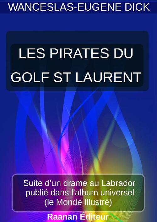 ebook cover of LES PIRATES DU  GOLFE ST-LAURENT, by Wenceslas-Eugene Dick