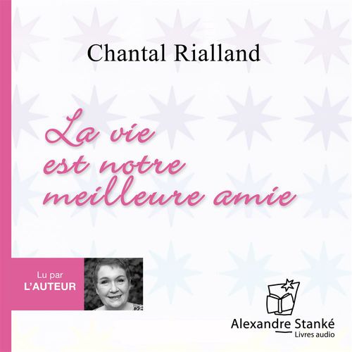 Couverture audiobook de La vie est notre meilleure amie, de Chantal Rialland