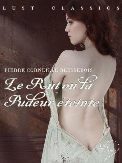 ebook cover of LUST Classics : Le Rut ou la Pudeur éteinte, by Pierre-Corneille Blessebois