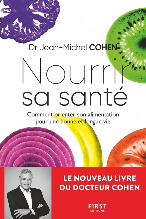 ebook cover of Nourrir sa santé - Comment orienter son alimentation pour une bonne et longue vie - Comment orienter son alimentation pour battre les maladies, by Jean-Michel Cohen