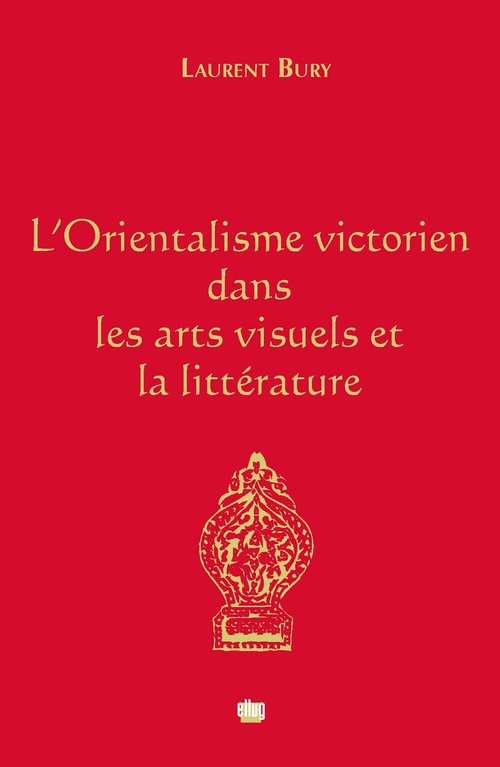 ebook cover of L'Orientalisme victorien dans les arts visuels et la littérature, by Laurent Bury