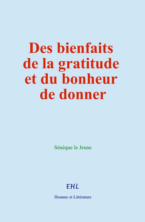 Couverture ebook de Des bienfaits de la gratitude et du bonheur de donner, de Sénèque