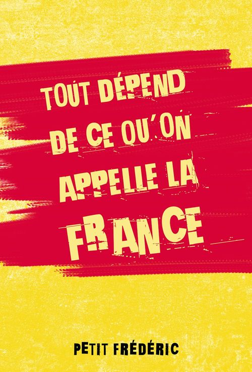 ebook cover of Tout Dépend De Ce Qu'on Appelle La France, by Frederic Petit