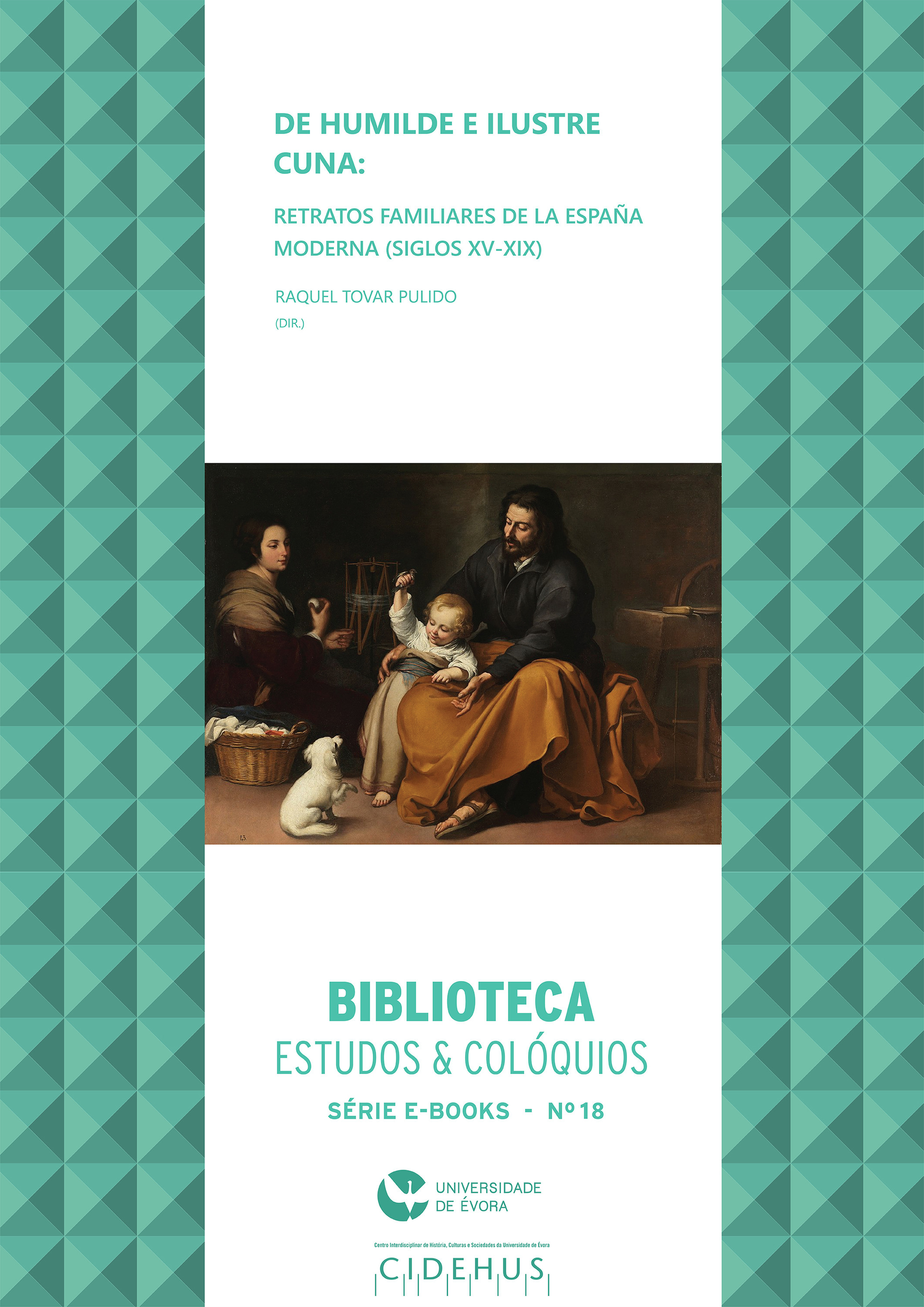 Couverture ebook de De humilde e ilustre cuna: retratos familiares de la España Moderna (siglos XV-XIX), de Raquel Tovar Pulido