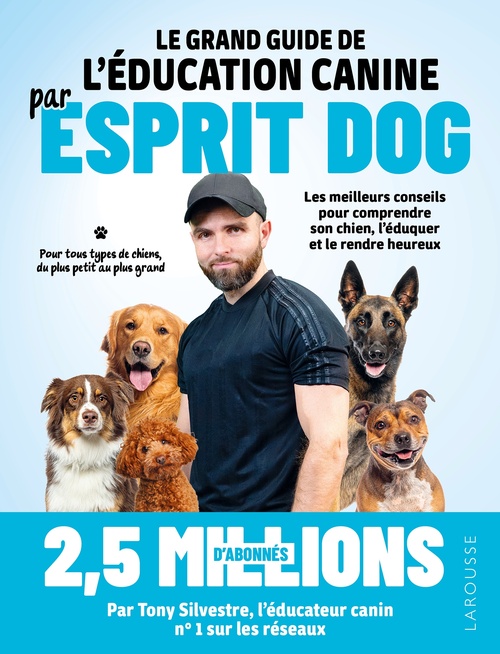 Couverture ebook de Le grand guide de l'éducation canine par Esprit Dog, de Tony Silvestre