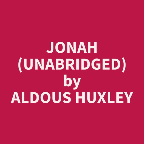 audiobook cover of Jonah (Unabridged), by Aldous  Huxley