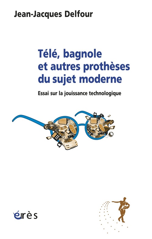 Couverture ebook de Télé, bagnole et autres prothèses du sujet moderne, de Jean-jacques Delfour