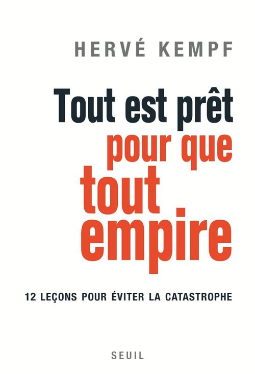 ebook cover of Tout est prêt pour que tout empire. 12 leçons pour éviter la catastrophe, by Hervé Kempf