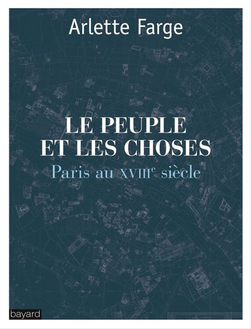 Couverture ebook de Le peuple et les choses  : Paris au XVIIIe siècle, de Arlette Farge