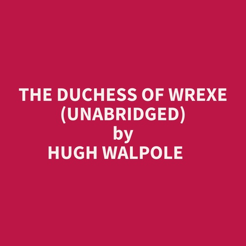 audiobook cover of The Duchess Of Wrexe (Unabridged), by Hugh WALPOLE