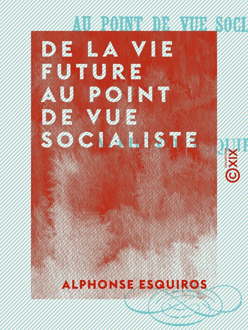Couverture ebook de De la vie future au point de vue socialiste, de Alphonse Esquiros