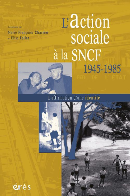 Couverture ebook de L'action sociale à la SNCF 1945-1985, de Marie-françoise Charrier, Elise Feller