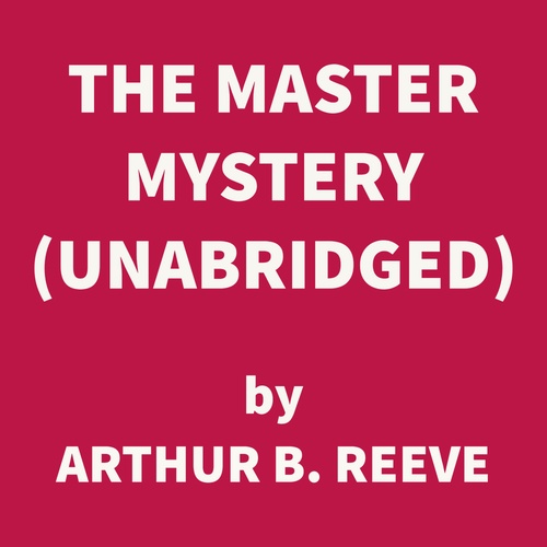 Couverture audiobook de The Master Mystery (UNABRIDGED), de Arthur B. Reeve