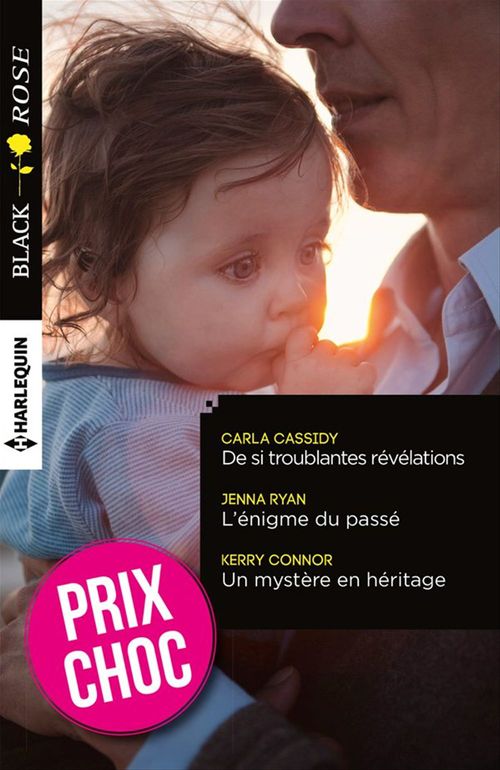 Couverture ebook de De si troublantes révélations - L'énigme du passé - Un mystère en héritage, de Carla Cassidy, Kerry Connor, Jenna Ryan