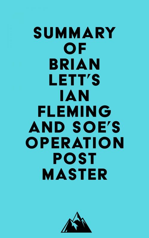 Couverture ebook de Summary of Brian Lett's Ian Fleming and SOE's Operation POSTMASTER, de Everest Media
