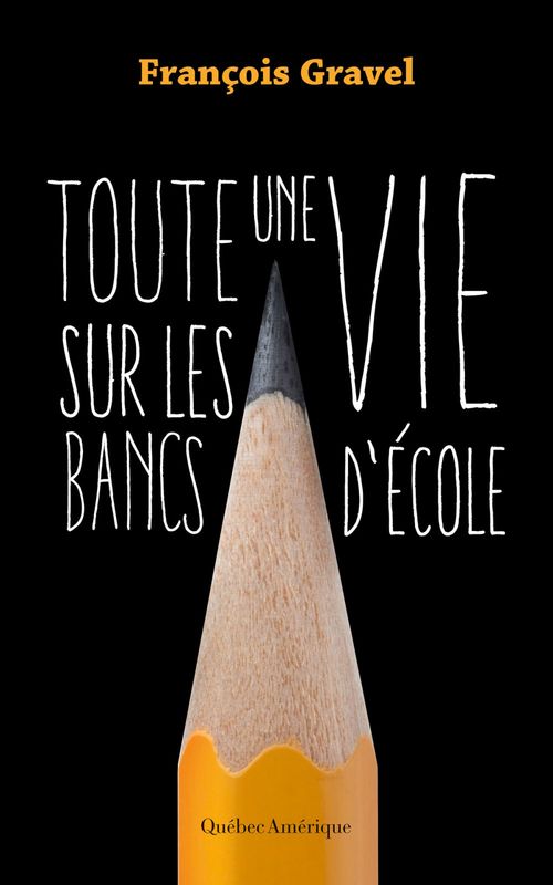 Couverture ebook de Toute une vie sur les bancs d'école, de François Gravel