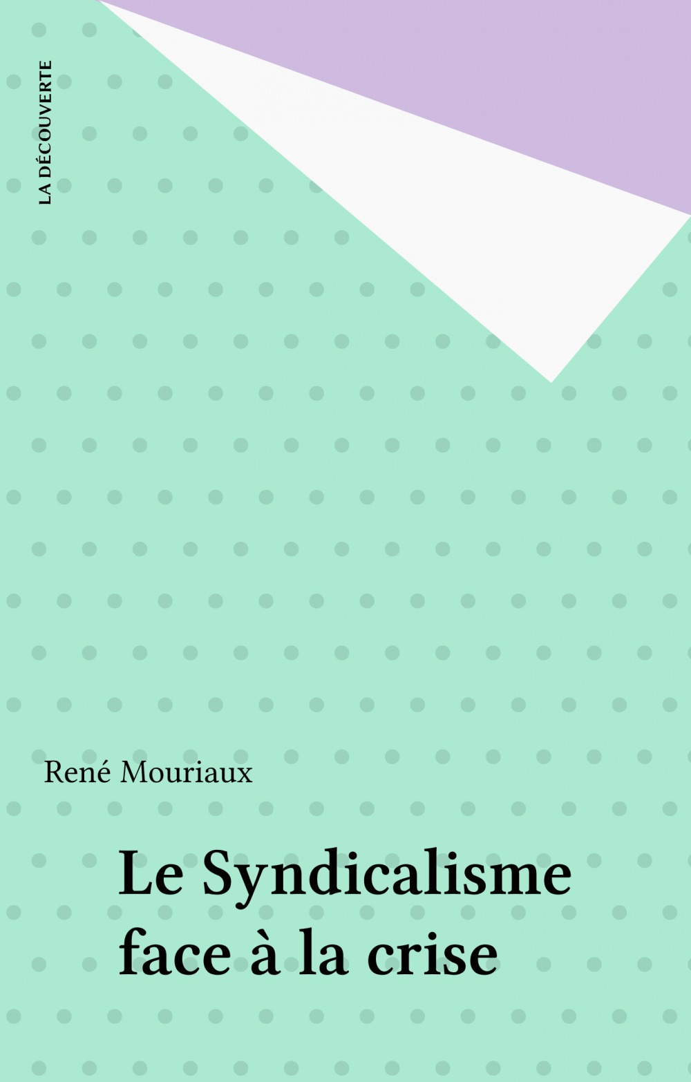 ebook cover of Le Syndicalisme face à la crise, by René Mouriaux