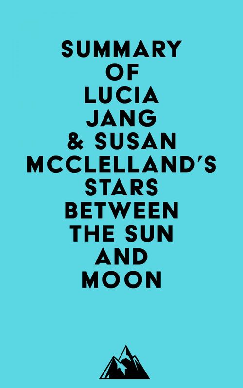 Couverture ebook de Summary of Lucia Jang & Susan McClelland's Stars Between the Sun and Moon, de Everest Media