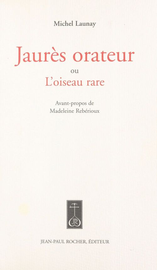 Couverture ebook de Jaurès orateur ou L'oiseau rare, de Michel Launay