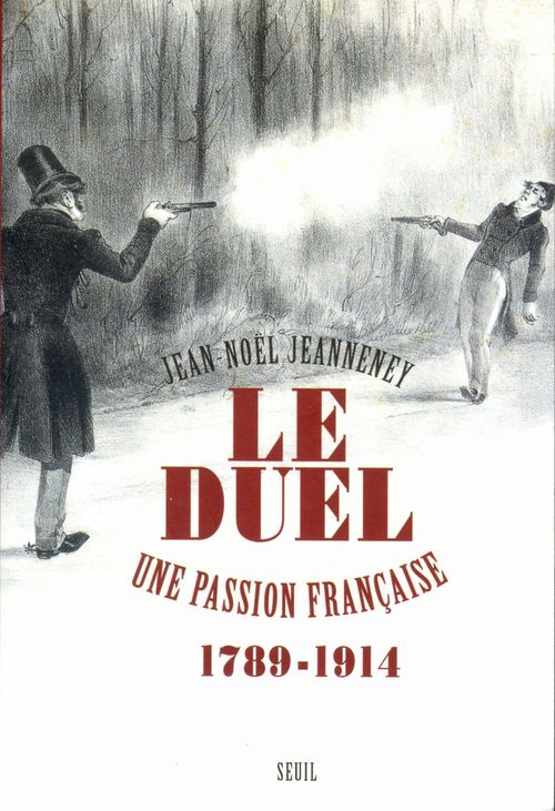 ebook cover of Le Duel. Une passion française (1789-1914), by Jeanneney Jean-Noel