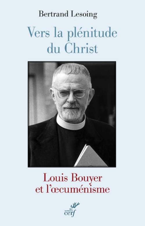 Couverture ebook de VERS LA PLÉNITUDE DU CHRIST. LOUIS BOUYER ET L'OECUMÉNISME, de Bertrand Lesoing
