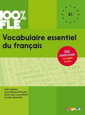 Couverture ebook de 100% FLE - Vocabulaire essentiel du français B1 - Ebook, de Lucie Mensdorff, Gaël Crépieux, Caroline Spérandio, Marie-Laure Lions Oliviéri