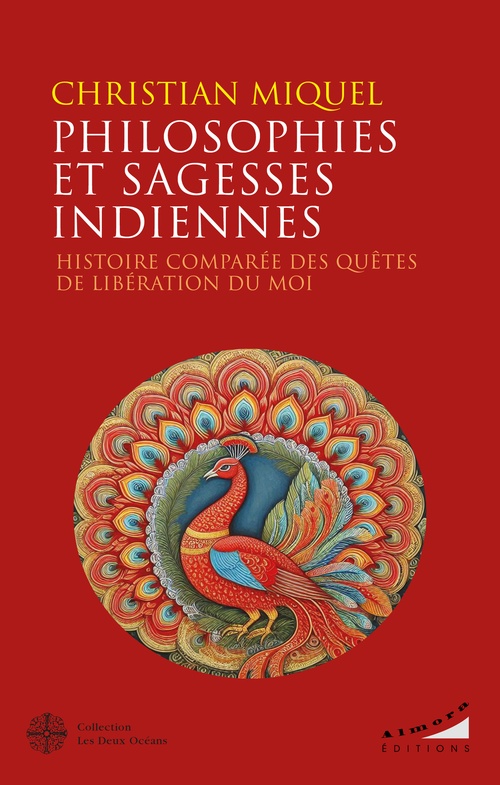 ebook cover of Philosophies et sagesses indiennes - Histoire comparée des quêtes de libération du Moi, by Christian Miquel