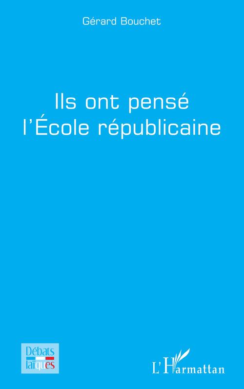 Couverture ebook de Ils ont pensé l'Ecole républicaine, de Gérard Bouchet