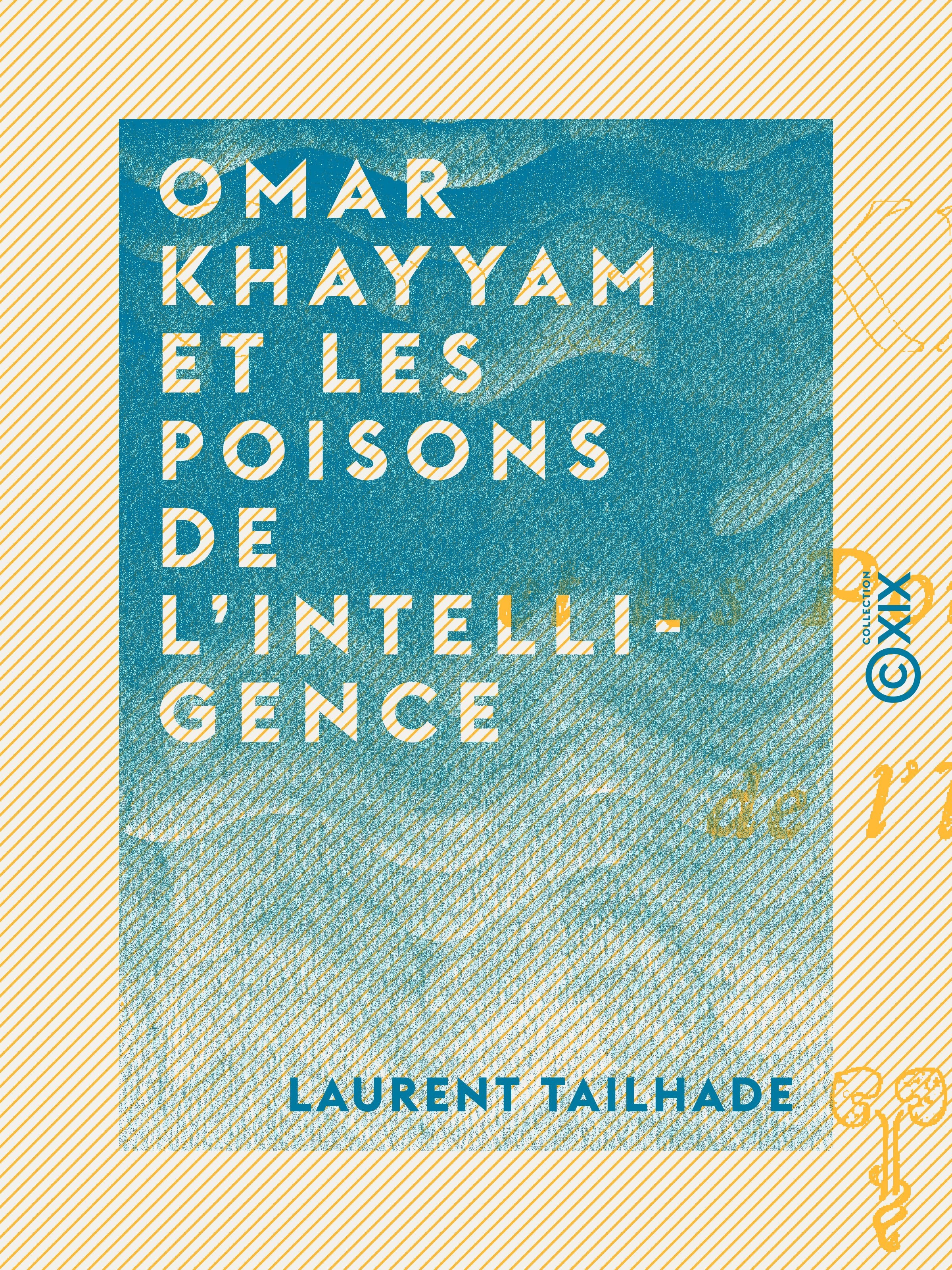 ebook cover of Omar Khayyam et les poisons de l'intelligence, by Laurent Tailhade