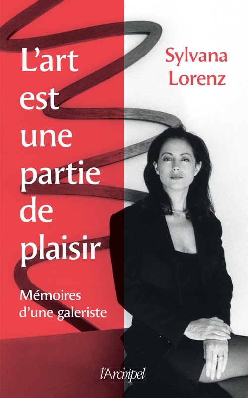 Couverture ebook de L'art est une partie de plaisir - Mémoire d'une galeriste, de Sylvana Lorenz