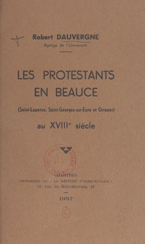 Couverture ebook de Les Protestants en Beauce (Saint-Luperce, Saint-Georges-sur-Eure et Orrouer) au XVIIIe siècle, de Robert Dauvergne