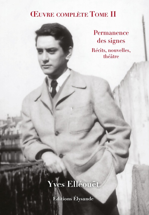 ebook cover of OEuvre complète - Tome II : Permanence des signes - Récits, nouvelles, théâtre, by Yves Elleouët