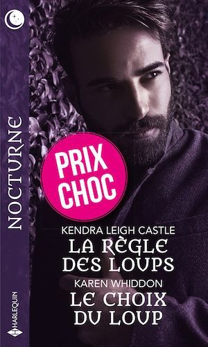Couverture ebook de La règle des loups - Le choix du loup, de Kendra leigh Castle, Karen Whiddon