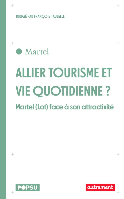 Couverture ebook de Allier tourisme et vie quotidienne ? Martel (Lot) face à son attractivité, de François Taulelle