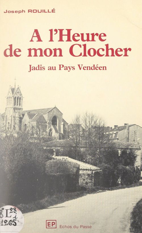 Couverture ebook de À l'heure de mon clocher, jadis au pays vendéen, de Joseph Rouille