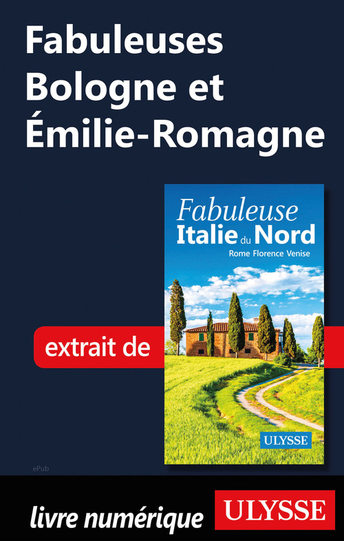 Couverture ebook de Fabuleuses Bologne et Emilie-Romagne (Italie du Nord), de Collectif
