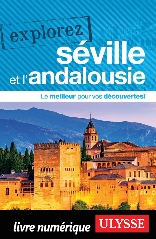 Couverture ebook de Explorez Séville et l'Andalousie, de Marie-Eve Blanchard